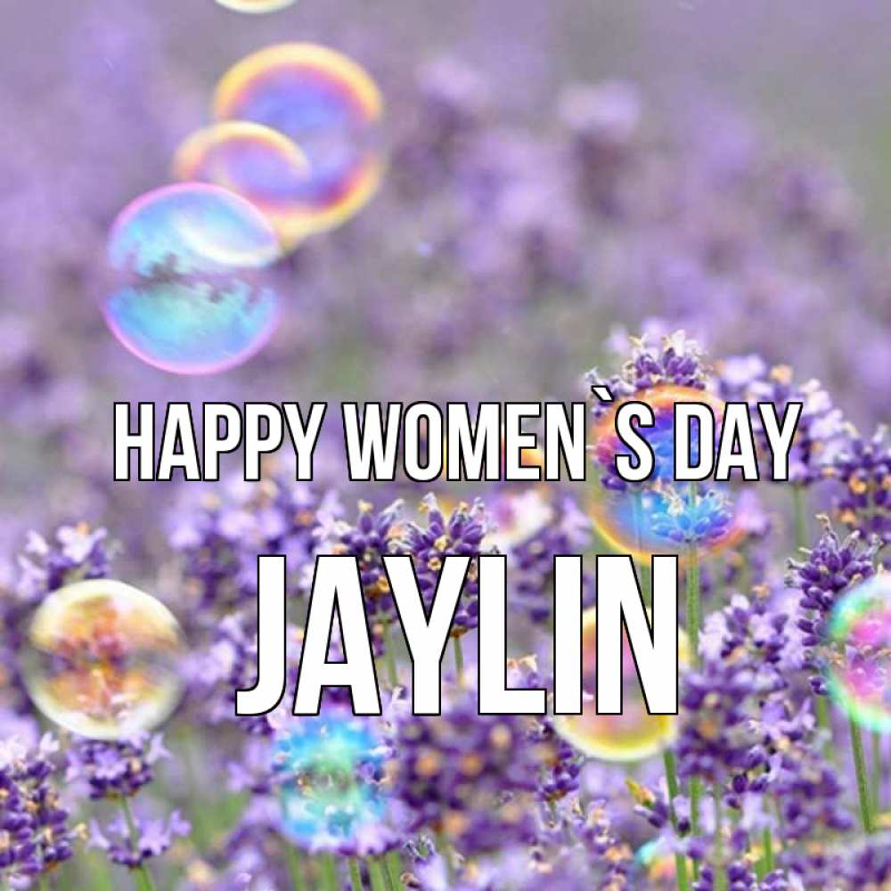 Greetings card с именем, Jaylin happy women`s day цветы Greetings with text for free download 